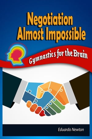 Negotiation Almost Impossible: Gymnastics for the Brain