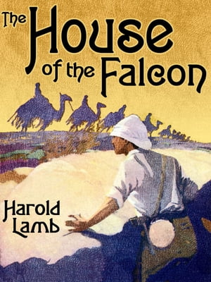 The House of the Falcon【電子書籍】[ Harold Lamb ]