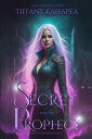 Secret Prophecy Institute of Magical Arts【電子書籍】[ Tiffany Kahapea ]