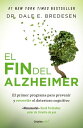 El fin del Alzheimer El primer programa para prevenir y revertir el deterioro cognitivo【電子書籍】 Dr. Dale E. Bredesen