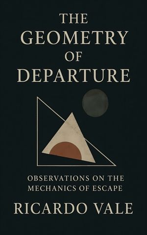 The Geometry of Departure Observations on the Mechanics of Escape【電子書籍】[ Ricardo Vale ]