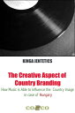 The Creative Aspect of Country Branding How Music Is Able to Influence the Count...