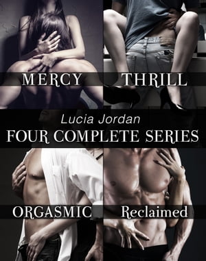 Lucia Jordan's Four Series Collection: Mercy, Thrill, Orgasmic, Reclaimed