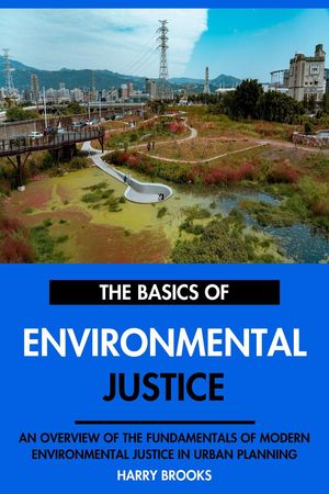 ŷKoboŻҽҥȥ㤨The Basics of Modern Environmental Justice: An Overview of the Fundamentals of Environmental Justice in Urban Planning.Żҽҡ[ Harry Brooks ]פβǤʤ2,250ߤˤʤޤ