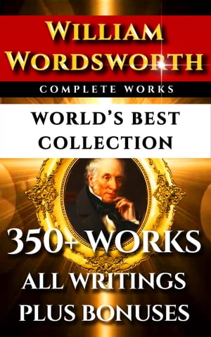 William Wordsworth Complete Works – World’s Best Collection