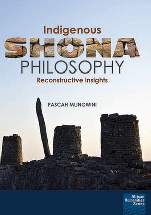 Indigenous Shona Philosophy Reconstructive Insights