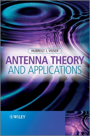 Antenna Theory and Applications【電子書籍】 Hubregt J. Visser
