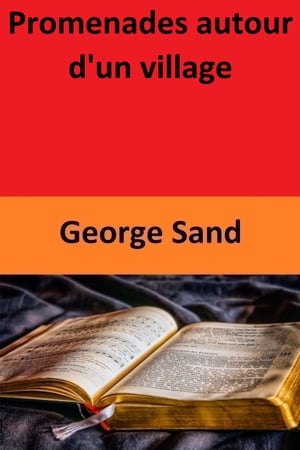 Promenades autour d'un village【電子書籍】[ George Sand ]