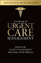 Textbook of Urgent Care Management Chapter 20, Strategic Talent Management: Tale...
