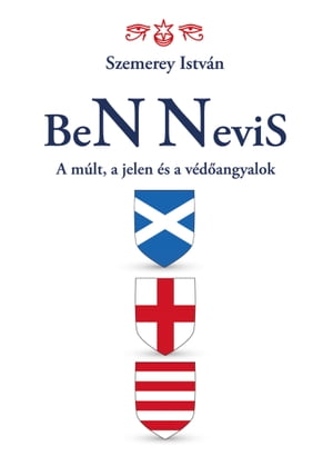 BEN NEVIS BeN Nevis A m?lt, a jelen ?s a v?d?angyalok【電子書籍】[ Szemerey Istv?n ]