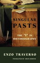 Singular Pasts The I in Historiography【電子書籍】 Enzo Traverso