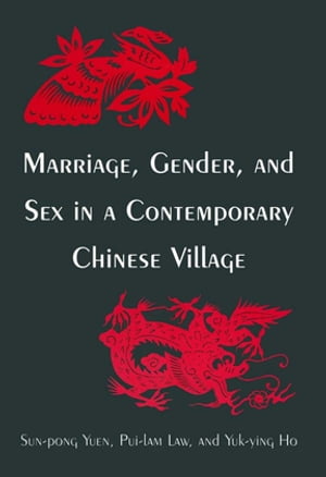 Marriage, Gender and Sex in a Contemporary Chinese Village