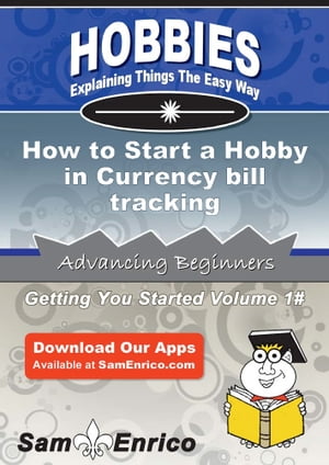 How to Start a Hobby in Currency bill tracking
