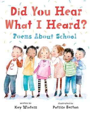 Did You Hear What I Heard? Poems About School【電子書籍】[ Kay Winters ]