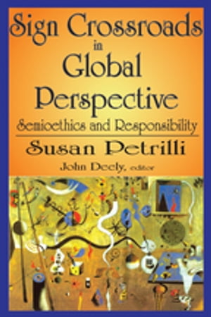 Sign Crossroads in Global Perspective Semiotics and Responsibilities【電子書籍】