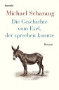 Die Geschichte vom Esel, der sprechen konnte Roman【電子書籍】 Michael Scharang