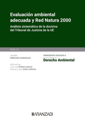 Evaluaci?n ambiental adecuada y Red Natura 2000 An?lisis sistem?tico de la doctrina del Tribunal de Justicia de la UE