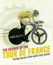 The Science of the Tour de France Training secrets of the world’s best cyclists【...