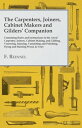 The Carpenters, Joiners, Cabinet Makers and Gilders' Companion Containing Rules and Instructions in the Art of Carpentry, Joinery, Cabinet Making, and Gilding - Veneering, Inlaying, Varnishing and Polishing, Dying and Staining Wood, & Iv