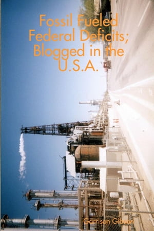 Fossil Fueled Federal Deficits: Blogged In the U.S.A.