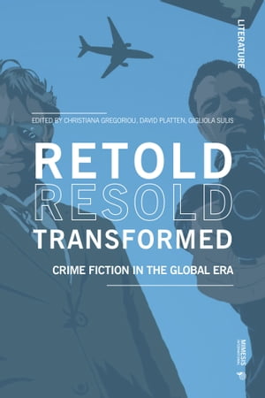 Retold Resold Transformed Crime Fiction in the Global Era