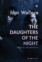 The daughters of the night Preface by Giancarlo Rossini【電子書籍】 Edgar Wallace