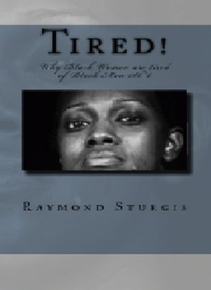 Tired!: Why Black Women are tired of Black Men Sh*t