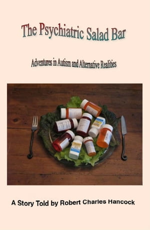 The Psychiatric Salad Bar -Adventures in Autism and Alternative Realities