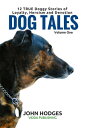 Dog Tales Vol 1: 12 TRUE Dog Stories of Loyalty, Heroism and Devotion DOG TALES, #1【電子書籍】[ John Hodges ]