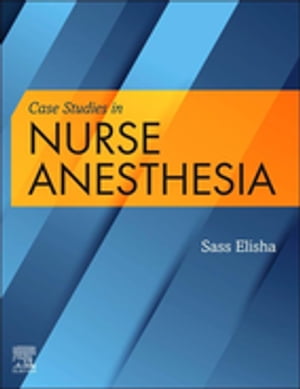 Case Studies in Nurse Anesthesia E-Book