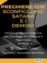 Preghiere Che Sconfiggono Satana E I Demoni Potenti Preghiere Notturne Per Sconfiggere E Ribaltare Il Regno Delle Tenebre【電子書籍】[ Dr. Olusola Coker ]