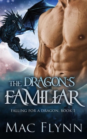 The Dragon's Familiar: A Dragon Shifter Romance (Falling For a Dragon Book 1)