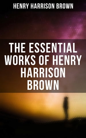HENRY HARRISON BROWN Premium Collection: Dollars Want Me + Concentration: The Road To Success + How To Control Fate Through Suggestion + The Call Of The Twentieth Century + The New EmancipationLearn How to Control Your Will Power and Cha【電子書籍】