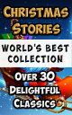 Christmas Stories and Fairy Tales for Children - World’s Best Collection 30+ Stories to delight & amuse, Incl. 'Scrooge (A Christmas Carol)' and 'The Night Before Christmas'【電子書籍】[ Charles Dickens ]