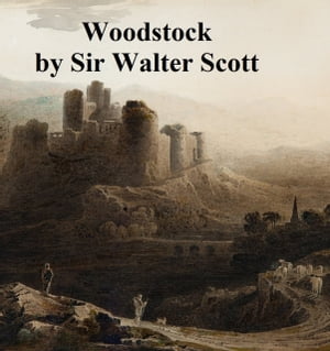 Woodstock【電子書籍】 Sir Walter Scott