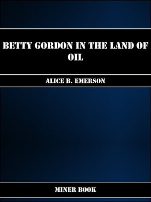 Betty Gordon in the Land of Oil【電子書籍
