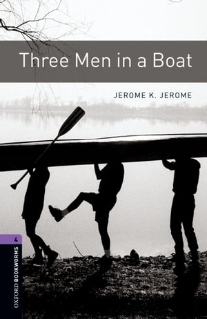 Three Men in a Boat Level 4 Oxford Bookworms Library【電子書籍】[ Jerome K. Jerome ]