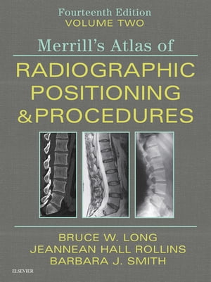 Merrill's Atlas of Radiographic Positioning and Procedures E-Book Volume 2