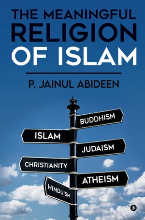 THE MEANINGFUL RELIGION OF ISLAMŻҽҡ[ P. Jainul Abideen ]