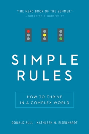 Simple Rules How to Thrive in a Complex World【電子書籍】[ Donald Sull ]