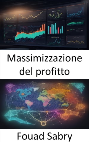 Massimizzazione del profitto Strategie per il successo economico, svelate la massimizzazione del profitto