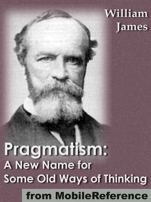 Pragmatism: A New Name For Some Old Ways Of Thinking (Mobi Classics)