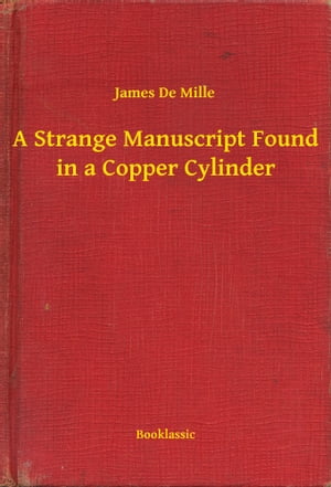 ŷKoboŻҽҥȥ㤨A Strange Manuscript Found in a Copper CylinderŻҽҡ[ James De Mille ]פβǤʤ100ߤˤʤޤ