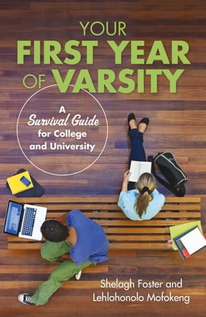 Your First Year of Varsity A Survival Guide for College and UniversityŻҽҡ[ Shelagh Foster ]