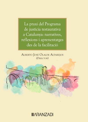 La praxis del programa de justicia restaurativa en Catalunya: narrativas, reflexiones y aprendizajes desde la facilitaci?n (Ed. Catal?n)