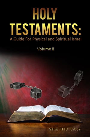 Holy Testaments: A Guide For Physical And Spiritual Israel