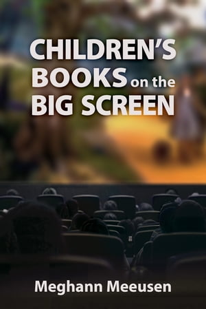 ŷKoboŻҽҥȥ㤨Children's Books on the Big ScreenŻҽҡ[ Meghann Meeusen ]פβǤʤ3,907ߤˤʤޤ