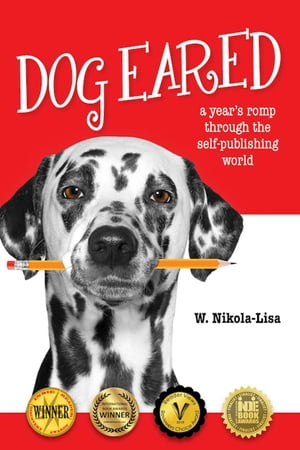 Dog EaredA Year's Romp Through the Self-Publishing World【電子書籍】[ W. Nikola-Lisa ]