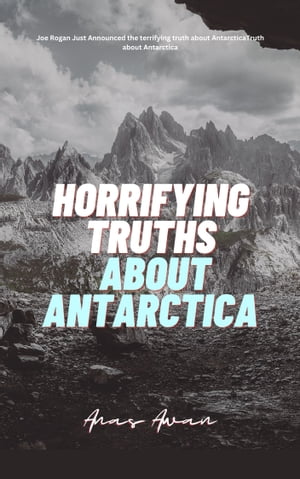 Horrifying Truths About Antarctica