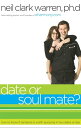 Date or Soul Mate? How to Know If Someone Is Worth Pursuing in Two Dates or Less